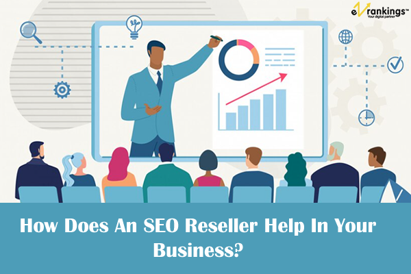 How Does An SEO Reseller Help In Your Business